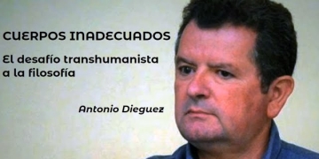 Transhumanismo - "CUERPOS INADECUADOS. El desafío transhumanista a la filosofía". Antonio Dieguez