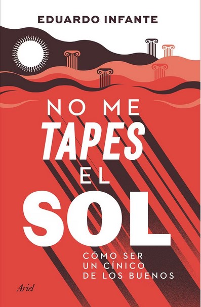 No me tapes el sol de Eduardo Infante - Cómo ser un cínico de los buenos