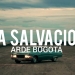 Arde Bogotá - La Salvación