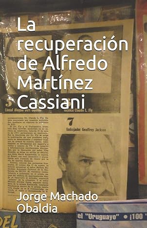 La recuperación de Alfredo Martínez Cassiani de Jorge Machado Obaldia La recuperación de Alfredo Martínez Cassiani de Jorge Machado Obaldia