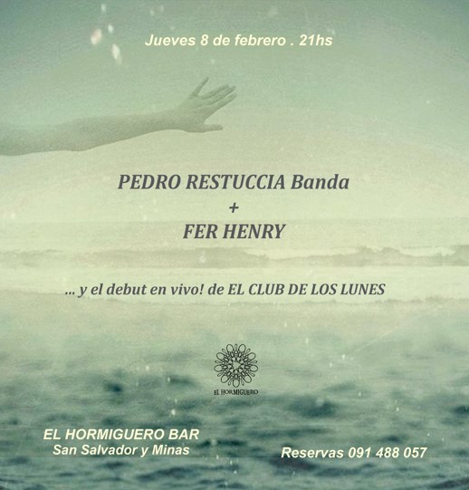 PEDRO RESTUCCIA Quinteto + FER HENRY ... y el debut en vivo de EL CLUB DE LOS LUNES