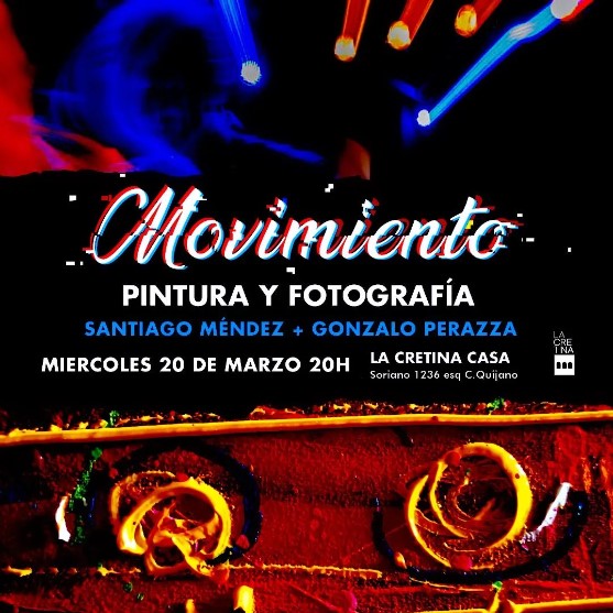 Movimiento - Pintura y Fotografía Exposición de Santiago Méndez y Gonzalo Perazza Movimiento - Pintura y Fotografía Exposición de Santiago Méndez y Gonzalo Perazza