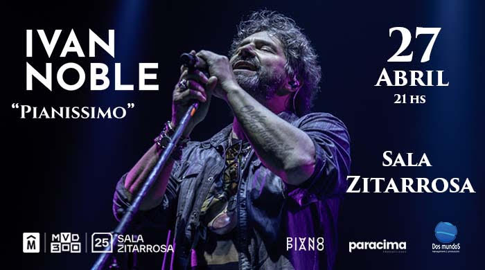 IVÁN NOBLE 27 de abril - Sala Zitarrosa