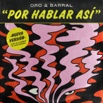 ORO feat. Jorge "Flaco" Barral - Nuevo single - "POR HABLAR ASÍ"