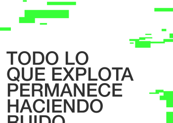 Todo lo que explota permanece haciendo ruido