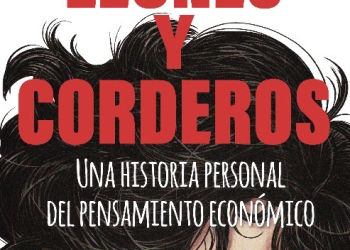 Germán Deagosto Leones y corderos - Una historia personal del pensamiento económico