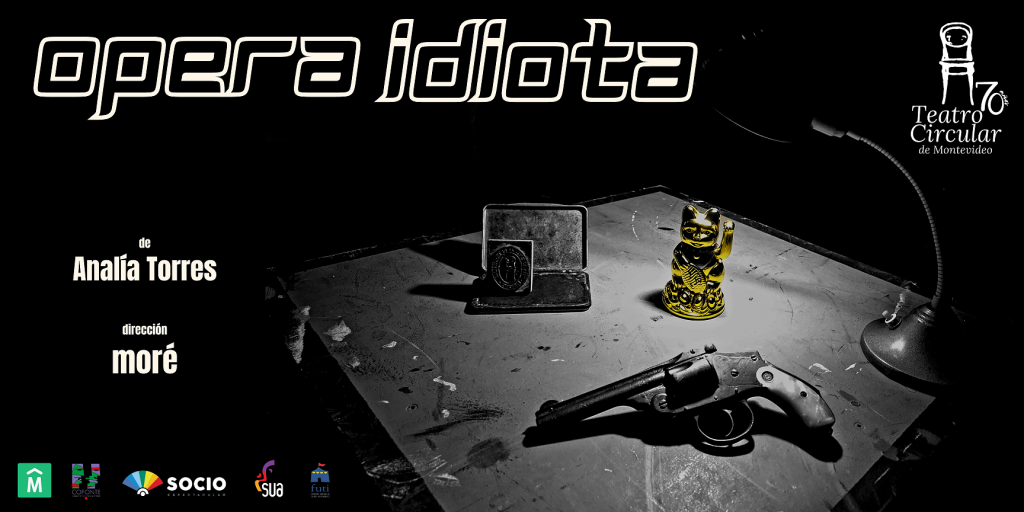 Estrenó Ópera Idiota - obra dirigida por Moré - inmersa en una comisaría de Montevideo - Teatro Circular