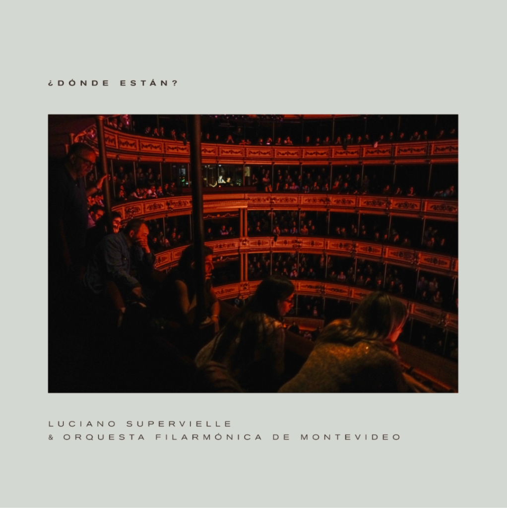 ¿Dónde Están?» LUCIANO SUPERVIELLE & ORQUESTA FILARMÓNICA DE MVD