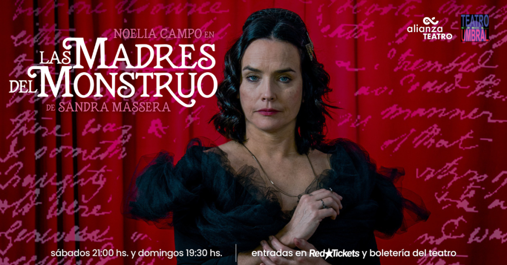 Noelia Campo llega con "Las madres del monstruo" de Sandra Massera - Teatro Alianza - Funciones: sábados 21:00 hs. y domingos 19:30 hs. Noelia Campo llega con "Las madres del monstruo" de Sandra Massera - Teatro Alianza - Funciones: sábados 21:00 hs. y domingos 19:30 hs.