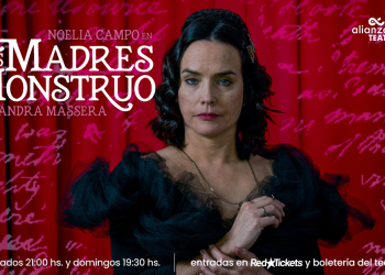 Noelia Campo llega con "Las madres del monstruo" de Sandra Massera - Teatro Alianza - Funciones: sábados 21:00 hs. y domingos 19:30 hs.