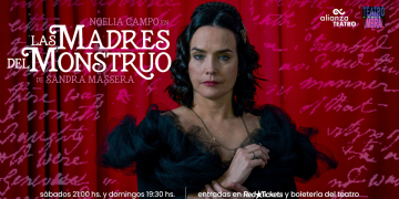 Noelia Campo llega con "Las madres del monstruo" de Sandra Massera - Teatro Alianza - Funciones: sábados 21:00 hs. y domingos 19:30 hs.