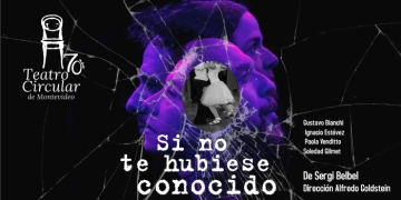 Si no te hubiese conocido - de Sergi Belbel - Dirección de Alfredo Goldstein - sala 2 del Teatro Circular