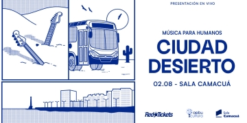 Ciudad Desierto - Nuevo álbum de Música Para Humanos - viernes 2 de agosto 2024 presentarán el álbum en vivo en la Sala Camacuá