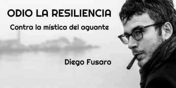 "ODIO LA RESILIENCIA" Una palabra del poder. Diego Fusaro