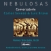 Nebulosas - Conversatorio - Carlos Seveso y Luis Bravo - viernes 19 de julio 2024. 19 hrs. ENTRADA LIBRE