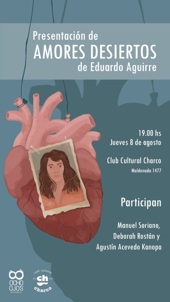 AMORES DESIERTOS de Eduardo Aguirre - Presentación del libro - Jueves 8 de agosto 2024
