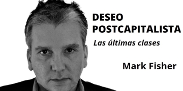"DESEO POSTCAPITALISTA" - ¿Es posible un después? - Mark Fisher by Claudio Alvarez Teran
