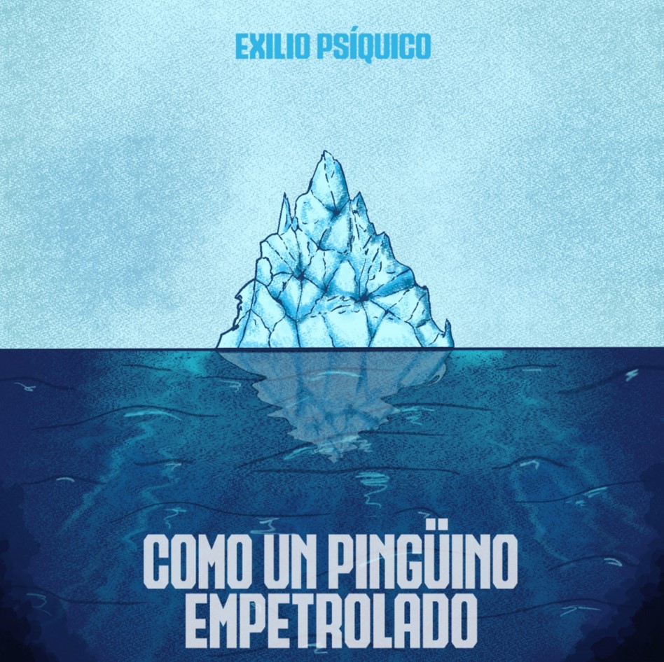 EXILIO PSÍQUICO Como un pingüino empetrolado