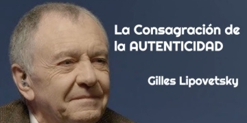 El imperativo de ser tu mismo. "LA CONSAGRACIÓN DE LA AUTENTICIDAD". Gilles Lipovetsky