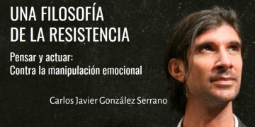 "FILOSOFÍA DE LA RESISTENCIA". Contra el Gobierno Emocional - Carlos Javier González Serrano