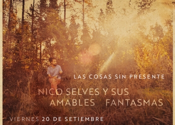 Nico Selves y sus amables fantasmas en Sala Lazaroff - Presentación oficial del disco "Las cosas sin presente" 20 de setiembre 2024 - 21 horas