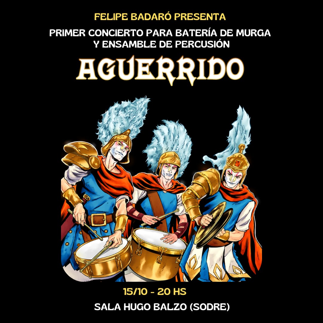 AGUERRIDO" Primer Concierto para Batería de Murga y Ensamble de Percusión - Sala Hugo Balzo - 15 de octubre 2024