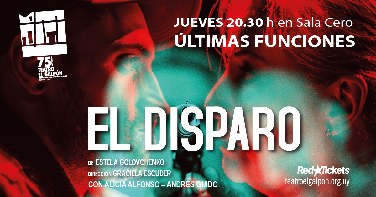 EL DISPARO De Estela Golovchenko en Sala Cero - Teatro El Galpón