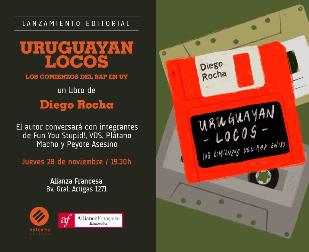 Uruguayan locos. Los comienzos del rap en UY un libro de Diego Rocha - Presentación - jueves 28 de noviembre 2024 a las 19:30 hs. en la Alianza Francesa de Montevideo