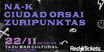 NA-K - CIUDAD ORSAI - ZURIPUNKTAS en Tazu Bar Cultural - Viernes 22 de Noviembre 2024 - 22 hs.