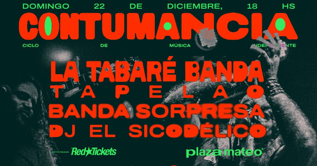 Ciclo CONTUMANCIA vol 8 con LA TABARÉ BANDA / TAPELAO / Banda Sorpresa - 22/12 - Plaza Mateo - 18hs