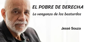 "EL POBRE DE DERECHA" - Jessé Souza “La venganza de los bastardos” by Claudio Alvarez Teran