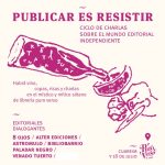Publicar es resistir - Ciclo de charlas sobre el mundo editorial independiente - Jueves 5 de diciembre 2024 - 19:00 hs. Puro Verso