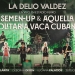 La Delio Valdez - Semen-up & Aquella Solitaria Vaca Cubana (Vivo Estadio Ferro)