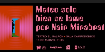 Mateo Solo Bien Se Lame por Nair Mirabrat - TEATRO EL GALPÓN - JUEVES 13 DE MARZO 2025 - 21HS.