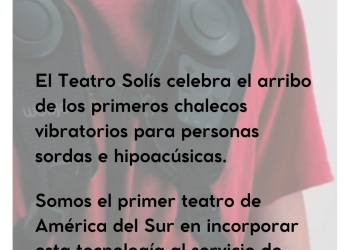 El Teatro Solís celebra el arribo de los primeros chalecos vibratorios para personas sordas e hipoacúsicas