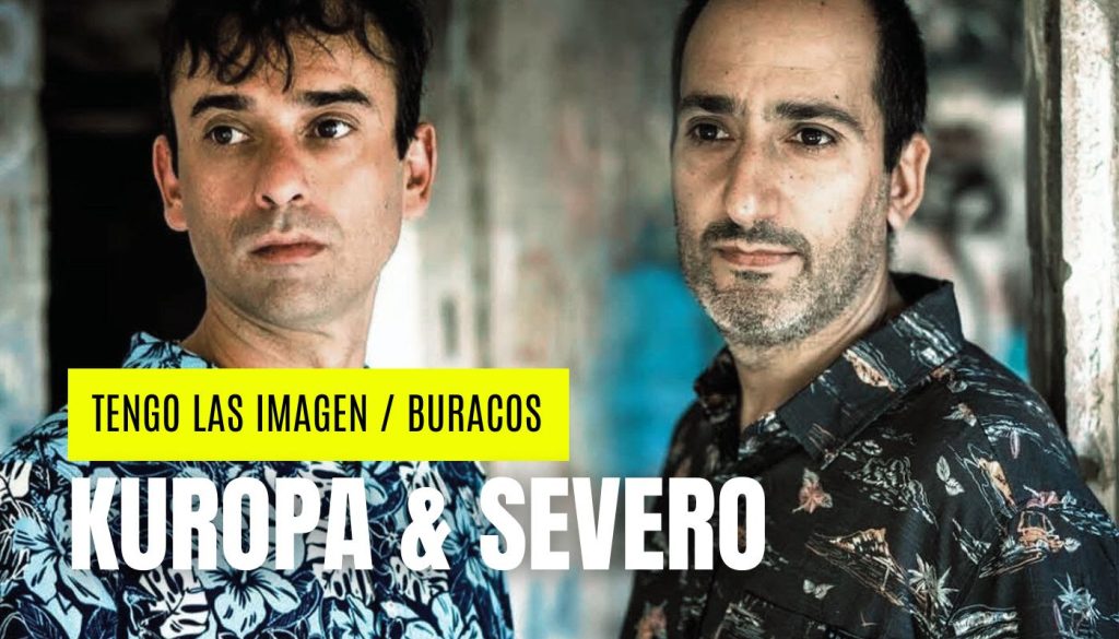 KUROPA & SEVERO presentan "Tengo las imagen / Buracos"