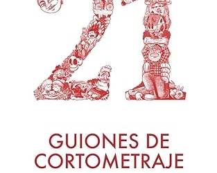 21 guiones de cortometraje Finalistas del concurso Guiones y Guionistas de David Esteban Cubero