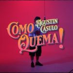 AGUSTÍN CASULO - COMO QUEMA!