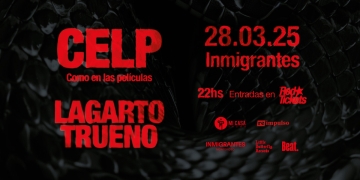 CELP + Lagarto Trueno - Viernes 28 de Marzo 2025 - 22 hs. - Inmigrantes MVD