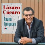 Nuevo disco del Cantautor uruguayo Lázaro Cócaro Fauna Tanguera que acaba de lanzar con al sello Acqua Records.
