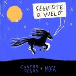 Cuatro Pesos de Propina, Mota - Seguirte El Vuelo
