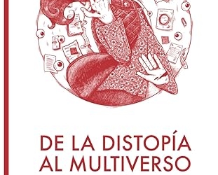 De la Distopía al Multiverso Subgéneros cinematográficos para el siglo XXI de David Esteban Cubero