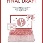 Dominando Final Draft Guía completa para principiantes y expertos de David Esteban Cubero