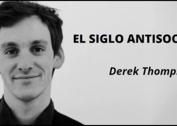 "EL SIGLO ANTISOCIAL" - Derek Thompson