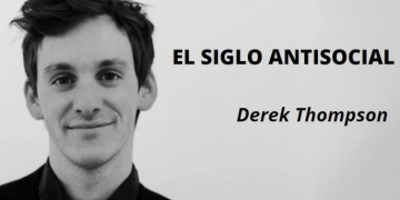 "EL SIGLO ANTISOCIAL" - Derek Thompson