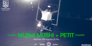 MUSHI MUSHI ORQUESTA Y PETIT ORQUESTA en SUVD - Viernes 28 de Marzo 2025 - 21 hs.