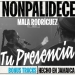 Nonpalidece x Mala Rodriguez - Tu Presencia
