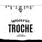 UNIVERSO TROCHE al Teatro Circular