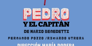 Pedro y el capitán - De Mario Benedetti con la dirección de María Dodera - Sala Zavala Muniz - 5 únicas funciones