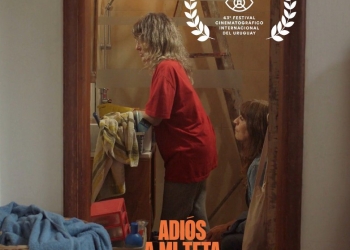 ADIÓS A MI TETA - cortometraje ficción - FECHA ESTRENO: 17 ABRIL 2025 - 15.50 HS. - FESTIVAL CINEMATECA URUGUAY